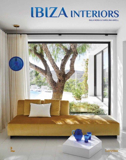 Ibiza Interiors by Carolina Amell, Gala Mora, 9789401489362