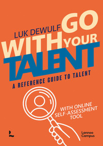 Go With Your Talent (A Reference Guide to Talent - With Online Self-Assessment Tool) by Luk Dewulf, 9789401495516