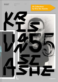 Kris Van Assche: 55 Collections (KRISVANASSCHE, Dior, Berluti) by Grace Johnston, Anders Christian Madsen, 9789401495691