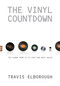 The Vinyl Countdown (The Album from LP to iPod and Back Again) by Travis Elborough, 9781593762377