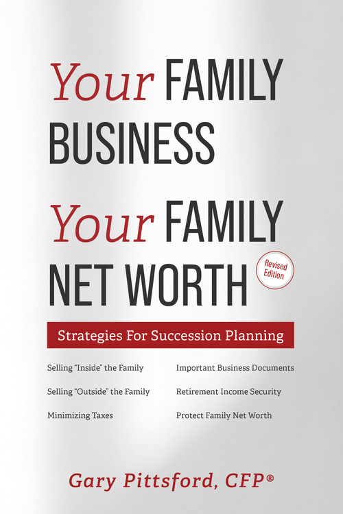 Your Family Business, Your Net Worth (Revised 2023) (Strategies For Succession Planning) by Gary Pittsford, 9781599325934