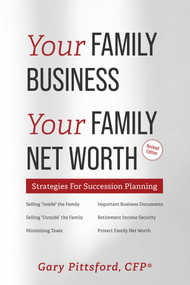 Your Family Business, Your Net Worth (Revised 2023) (Strategies For Succession Planning) by Gary Pittsford, 9781599325934