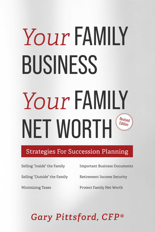 Your Family Business, Your Net Worth (Revised 2023) (Strategies For Succession Planning) by Gary Pittsford, 9781599325934