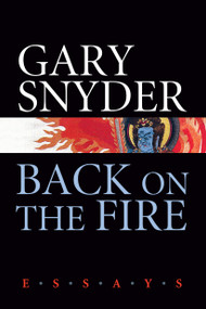 Back on the Fire (Essays) by Gary Snyder, 9781593761639