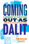 Coming Out as Dalit (A Memoir of Surviving India's Caste System (Updated Edition)) by Yashica Dutt, 9780807045282