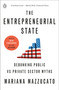 The Entrepreneurial State (Debunking Public vs Private Sector Myths) - 9780593656938 by Mariana Mazzucato, 9780593656938