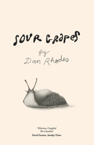 Sour Grapes - 9781785633058 by Dan Rhodes, 9781785633058