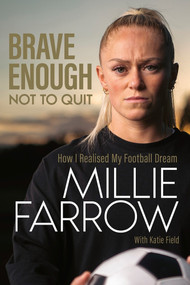 Brave Enough Not to Quit (How I Realised My Football Dream) by Millie Farrow, Katie Field, 9781801504799