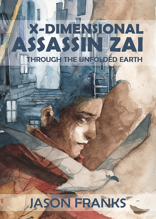 X-Dimensional Assassin Zai Through the Unfolded Earth by Jason Franks, 9781922856036