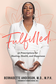 Fulfilled (52 Prescriptions for Healing, Health, and Happiness) by Bernadette Anderson, 9781954907232