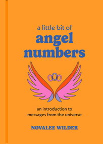 A Little Bit of Angel Numbers (An Introduction to Messages from the Universe) by Novalee Wilder, 9781454952596