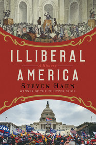 Illiberal America (A History) by Steven Hahn, 9780393635928
