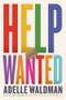 Help Wanted (A Novel) by Adelle Waldman, 9781324020448