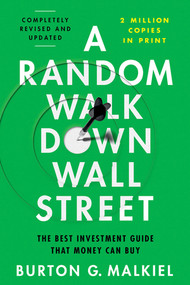 A Random Walk Down Wall Street (The Best Investment Guide That Money Can Buy) by Burton G. Malkiel, 9781324035435