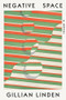Negative Space (A Novel) by Gillian Linden, 9781324065548