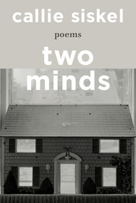 Two Minds (Poems) by Callie Siskel, 9781324073673