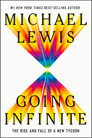Going Infinite (The Rise and Fall of a New Tycoon) - 9781324074335 by Michael Lewis, 9781324074335
