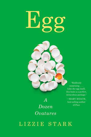 Egg (A Dozen Ovatures) - 9781324074472 by Lizzie Stark, 9781324074472