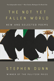The Not Yet Fallen World (New and Selected Poems) - 9781324074663 by Stephen Dunn, 9781324074663