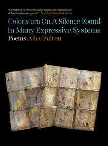 Coloratura On A Silence Found In Many Expressive Systems (Poems) - 9781324074694 by Alice Fulton, 9781324074694