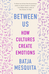 Between Us (How Cultures Create Emotions) - 9781324074731 by Batja Mesquita, 9781324074731