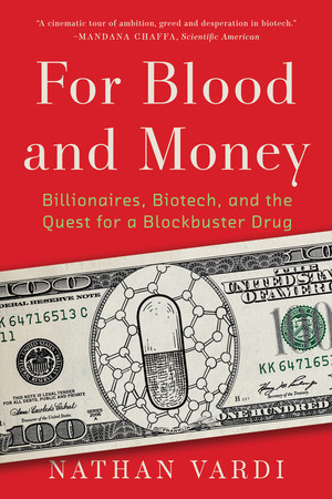 For Blood and Money (Billionaires, Biotech, and the Quest for a Blockbuster Drug) - 9781324074755 by Nathan Vardi, 9781324074755