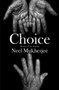 Choice (A Novel) by Neel Mukherjee, 9781324075011
