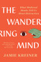 The Wandering Mind (What Medieval Monks Tell Us About Distraction) - 9781324094449 by Jamie Kreiner, 9781324094449