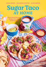 Sugar Taco at Home (Plant-Based Mexican Recipes from our L.A. Restaurant) by Jayde Nicole, Nia Gatica Campos, Alan Campos, 9781682688816