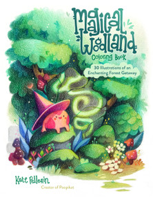 Magical Woodland Coloring Book (30 Illustrations of an Enchanting Forest Getaway) by Kate Pellerin, 9798890030023