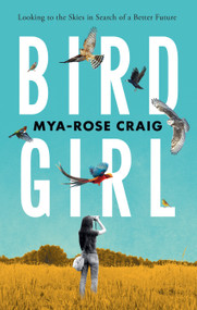 Birdgirl (Looking to the Skies in Search of a Better Future) - 9781250339676 by Mya-Rose Craig, 9781250339676