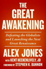 The Great Awakening (Defeating the Globalists and Launching the Next Great Renaissance) by Alex Jones, Kent Heckenlively, Stephen K. Bannon, 9781510779020