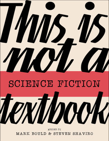 This Is Not a Science Fiction Textbook by Mark Bould, Steven Shaviro, 9781915983091