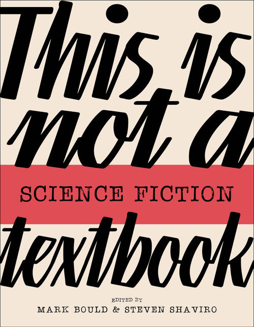 This Is Not a Science Fiction Textbook by Mark Bould, Steven Shaviro, 9781915983091