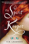 The Spirit Keeper (A Novel) by K. B. Laugheed, 9780142180334