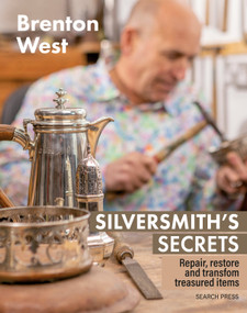 Silversmith's Secrets (Repair, restore and transform treasured items) by Brenton West, 9781800921665