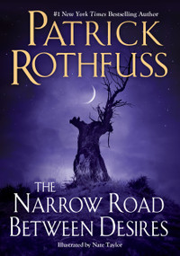 The Narrow Road Between Desires by Patrick Rothfuss, 9780756419172