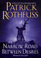 The Narrow Road Between Desires by Patrick Rothfuss, 9780756419172