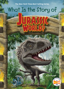 What Is the Story of Jurassic World? - 9780593386910 by Jim Gigliotti, Who HQ, Dede Putra, 9780593386910