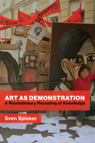 Art as Demonstration (A Revolutionary Recasting of Knowledge) by Sven Spieker, 9780262048712