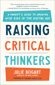 Raising Critical Thinkers (A Parent's Guide to Growing Wise Kids in the Digital Age) - 9780593542712 by Julie Bogart, Barbara Oakley, 9780593542712
