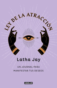 Ley de atracción. Un journal para manifestar tus deseos / Law of Attraction Manifestation Journal (Spanish Edition) by Latha Jay, 9786073832656
