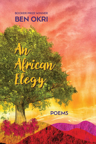 An African Elegy (Poems) by Ben Okri, 9781635423105