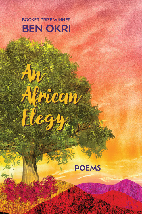 An African Elegy (Poems) by Ben Okri, 9781635423105