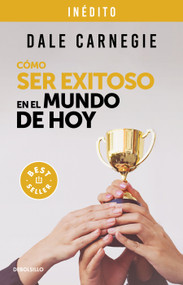 Cómo ser exitoso en el mundo de hoy / How to Succeed in the World Today Revised and Updated Edition: Life Stories of Successful People .. (Spanish Edition) by Dale Carnegie, 9786073832632