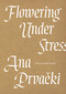 Flowering Under Stress by Ana Prvacki, Zadie Smith, 9781915609267