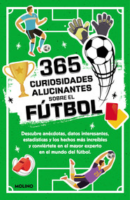 365 curiosidades alucinantes sobre el fútbol / 365 Amazing Facts About Soccer (Spanish Edition) by Diana Seguí Jiménez, 9788427234390