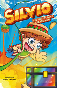 Silvio y el supercofre explosivo / Silvio and the Explosive Super Chest (Spanish Edition) by Silvio Gamer, Angel Drawin, 9786073832410