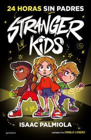 24 horas sin padres / 24 Hours without Parents. Stranger Kids (Spanish Edition) by Isaac Palmiola, Camilo Coreas, 9788419357809