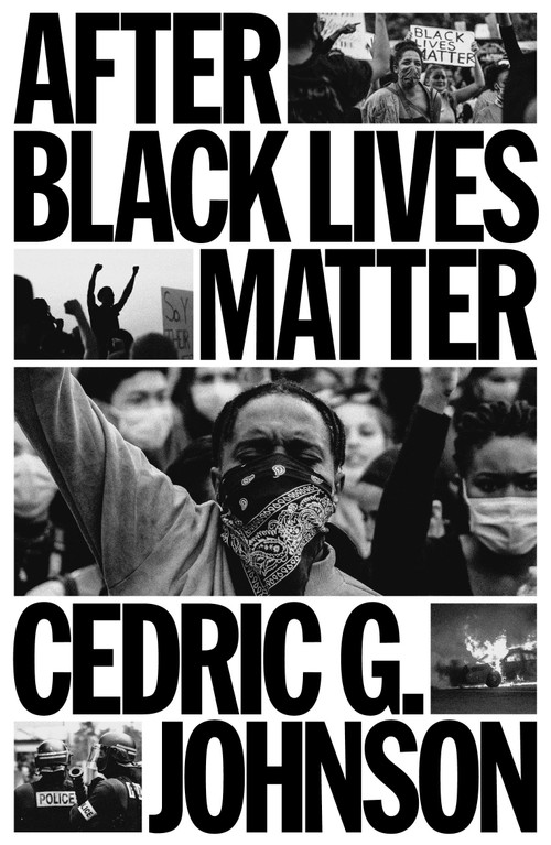 After Black Lives Matter (Policing and Anti-Capitalist Struggle) by Cedric G. Johnson, 9781804293003